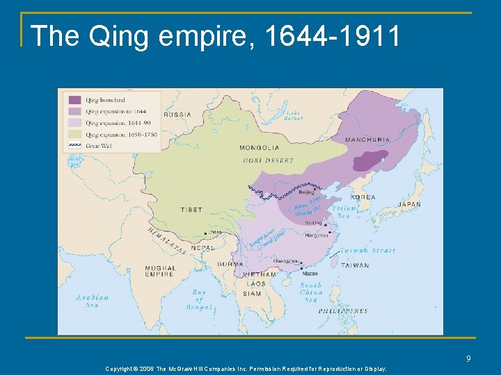 The Qing empire, 1644 -1911 9 Copyright © 2006 The Mc. Graw-Hill Companies Inc.