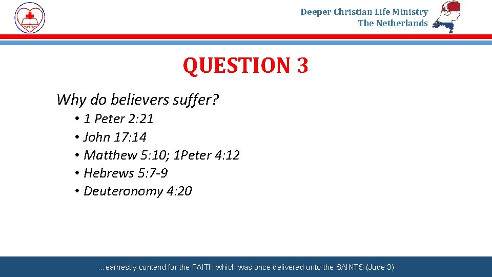 Deeper Christian Life Ministry The Netherlands QUESTION 3 Why do believers suffer? • 1