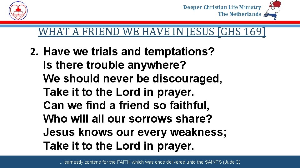 Deeper Christian Life Ministry The Netherlands WHAT A FRIEND WE HAVE IN JESUS [GHS