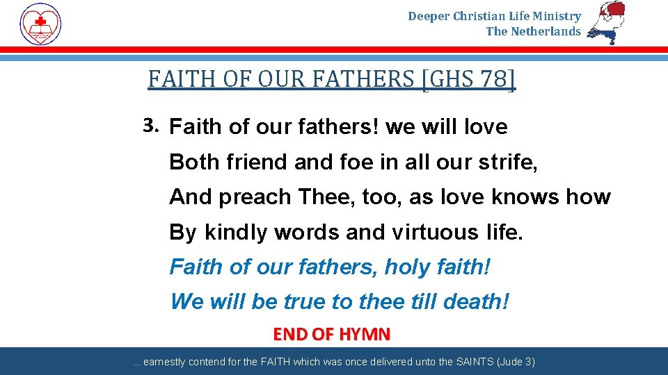 Deeper Christian Life Ministry The Netherlands FAITH OF OUR FATHERS [GHS 78] 3. Faith