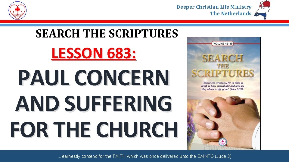 Deeper Christian Life Ministry The Netherlands SEARCH THE SCRIPTURES LESSON 683: PAUL CONCERN AND