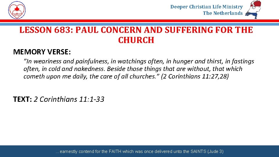 Deeper Christian Life Ministry The Netherlands LESSON 683: PAUL CONCERN AND SUFFERING FOR THE