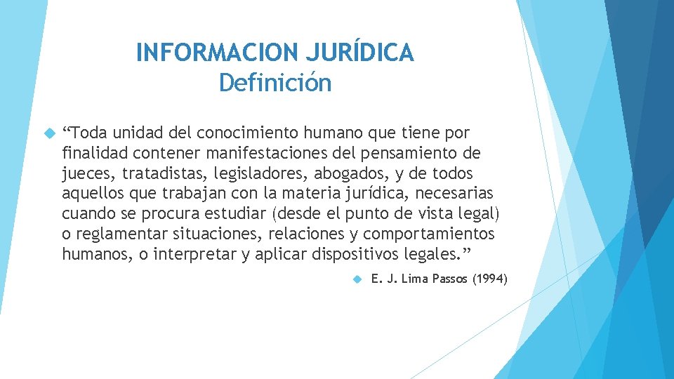 INFORMACION JURÍDICA Definición “Toda unidad del conocimiento humano que tiene por finalidad contener manifestaciones