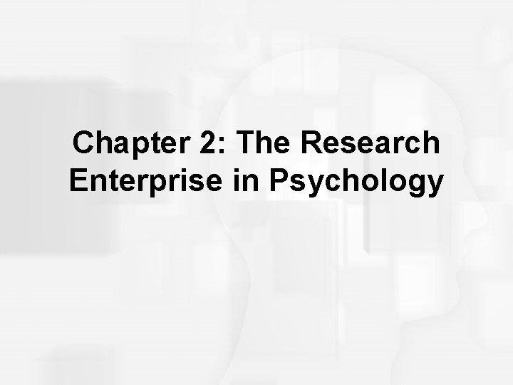 Chapter 2: The Research Enterprise in Psychology Chapter 2: The Research Enterprise in Psychology