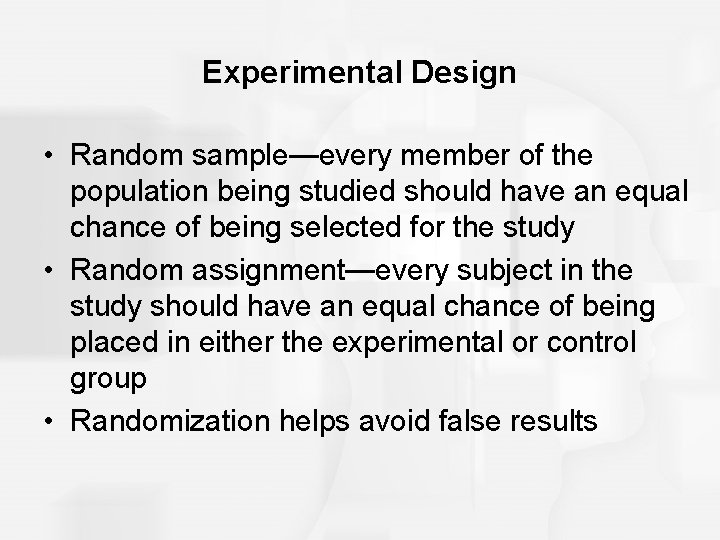 Experimental Design • Random sample—every member of the population being studied should have an Experimental Design • Random sample—every member of the population being studied should have an