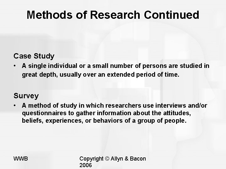 Methods of Research Continued Case Study • A single individual or a small number Methods of Research Continued Case Study • A single individual or a small number