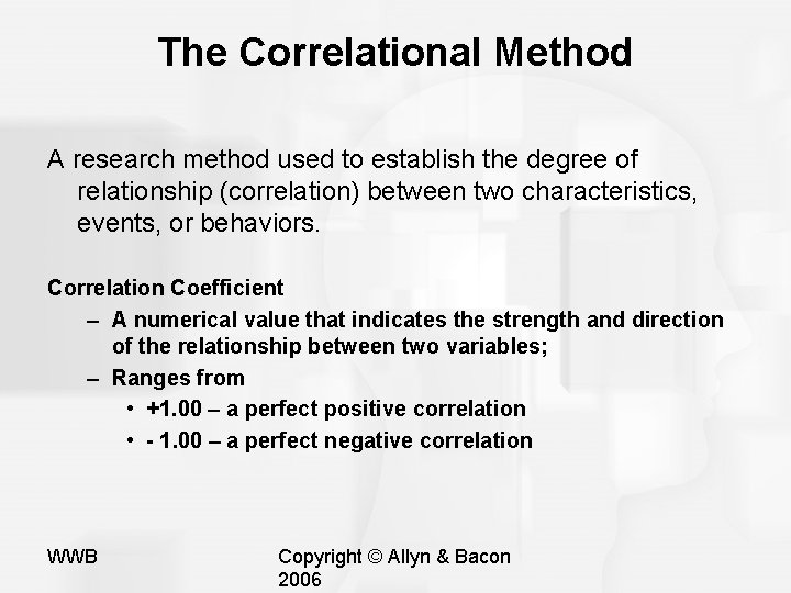 The Correlational Method A research method used to establish the degree of relationship (correlation) The Correlational Method A research method used to establish the degree of relationship (correlation)