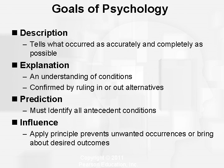 Goals of Psychology n Description – Tells what occurred as accurately and completely as Goals of Psychology n Description – Tells what occurred as accurately and completely as