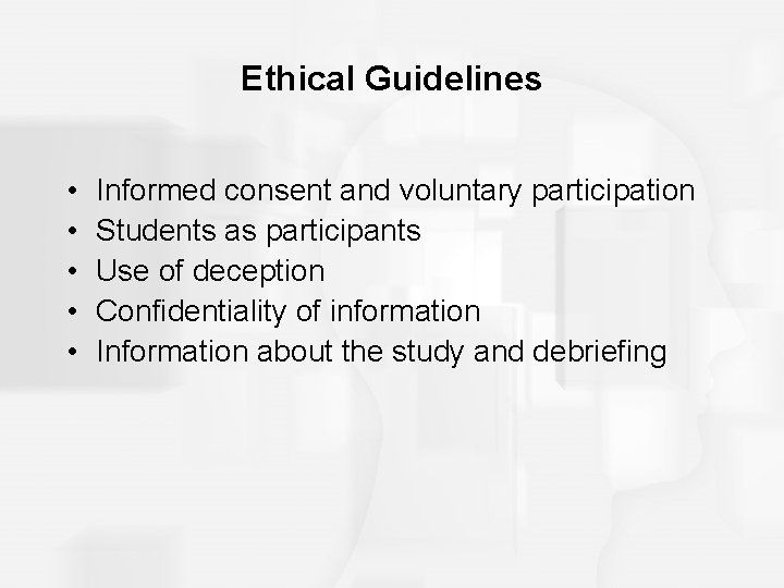 Ethical Guidelines • • • Informed consent and voluntary participation Students as participants Use Ethical Guidelines • • • Informed consent and voluntary participation Students as participants Use