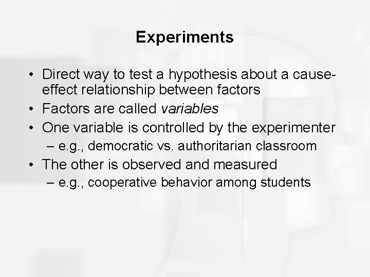 Experiments • Direct way to test a hypothesis about a causeeffect relationship between factors Experiments • Direct way to test a hypothesis about a causeeffect relationship between factors