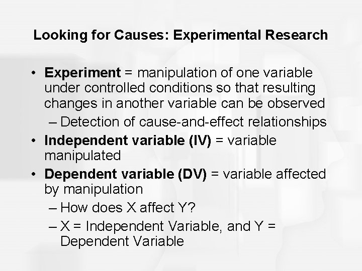 Looking for Causes: Experimental Research • Experiment = manipulation of one variable under controlled Looking for Causes: Experimental Research • Experiment = manipulation of one variable under controlled