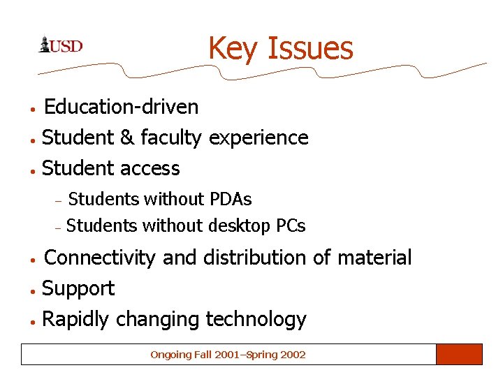 Key Issues • • • Education-driven Student & faculty experience Student access – –
