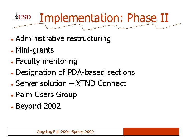 Implementation: Phase II • • Administrative restructuring Mini-grants Faculty mentoring Designation of PDA-based sections