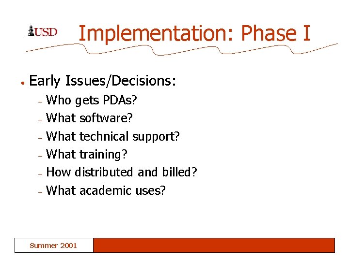 Implementation: Phase I • Early Issues/Decisions: – – – Who gets PDAs? What software?