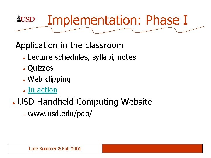 Implementation: Phase I Application in the classroom • • • Lecture schedules, syllabi, notes