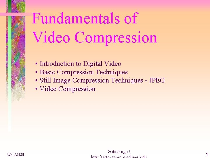 Fundamentals of Video Compression • Introduction to Digital Video • Basic Compression Techniques •