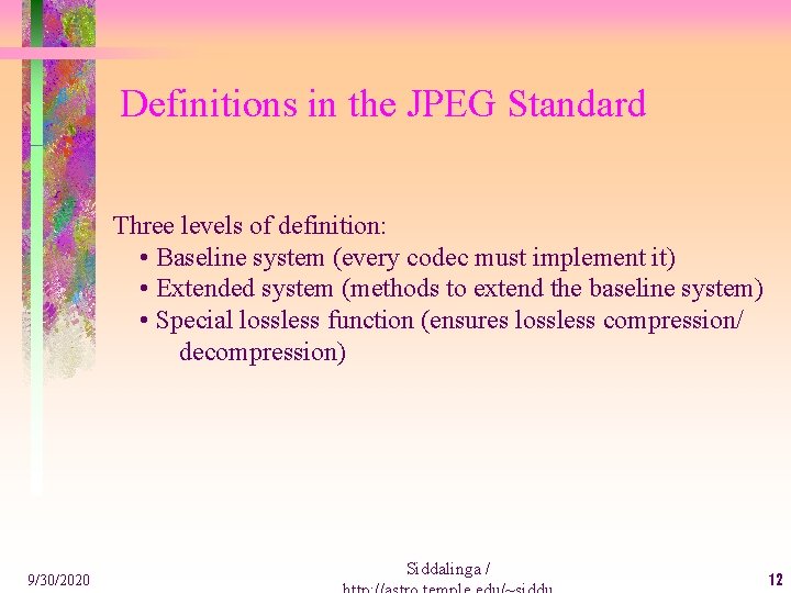 Definitions in the JPEG Standard Three levels of definition: • Baseline system (every codec
