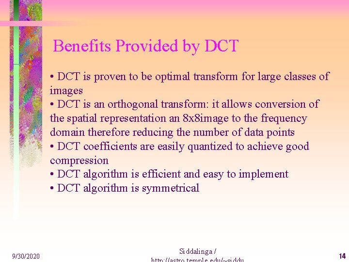 Benefits Provided by DCT • DCT is proven to be optimal transform for large