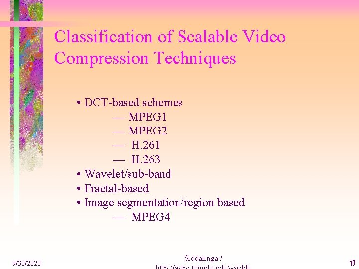 Classification of Scalable Video Compression Techniques • DCT-based schemes — MPEG 1 — MPEG
