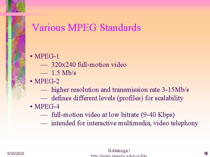 Various MPEG Standards • MPEG-1 — 320 x 240 full-motion video — 1. 5