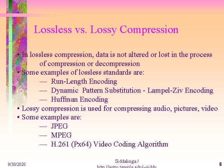 Lossless vs. Lossy Compression • In lossless compression, data is not altered or lost