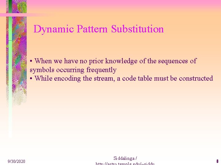 Dynamic Pattern Substitution • When we have no prior knowledge of the sequences of