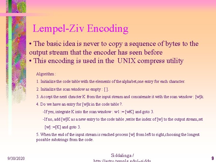 Lempel-Ziv Encoding • The basic idea is never to copy a sequence of bytes