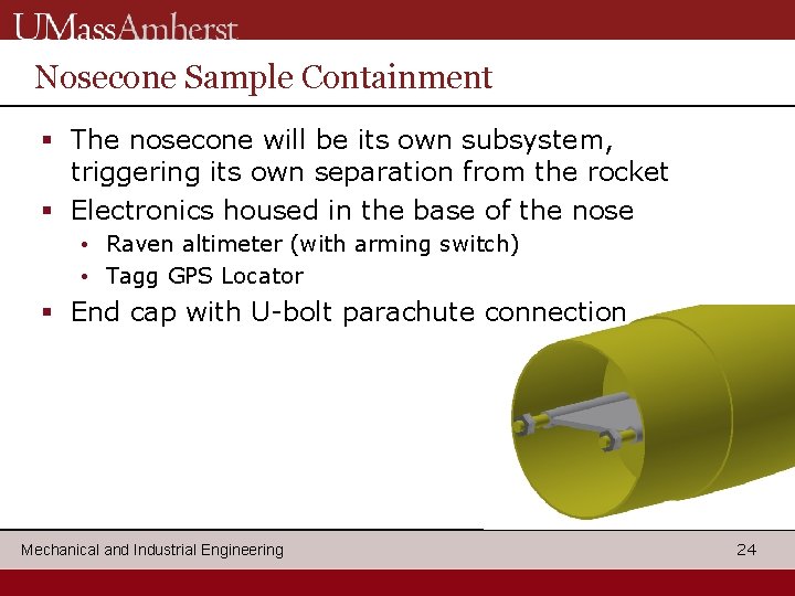 Nosecone Sample Containment § The nosecone will be its own subsystem, triggering its own