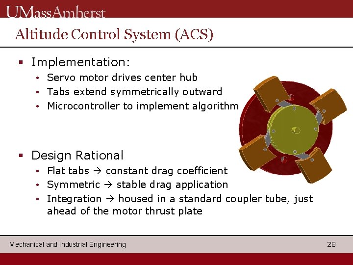 Altitude Control System (ACS) § Implementation: • Servo motor drives center hub • Tabs