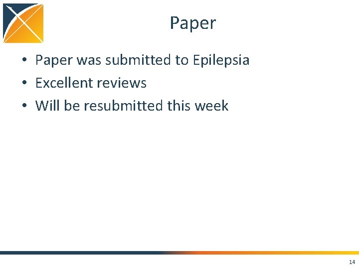 Paper • Paper was submitted to Epilepsia • Excellent reviews • Will be resubmitted