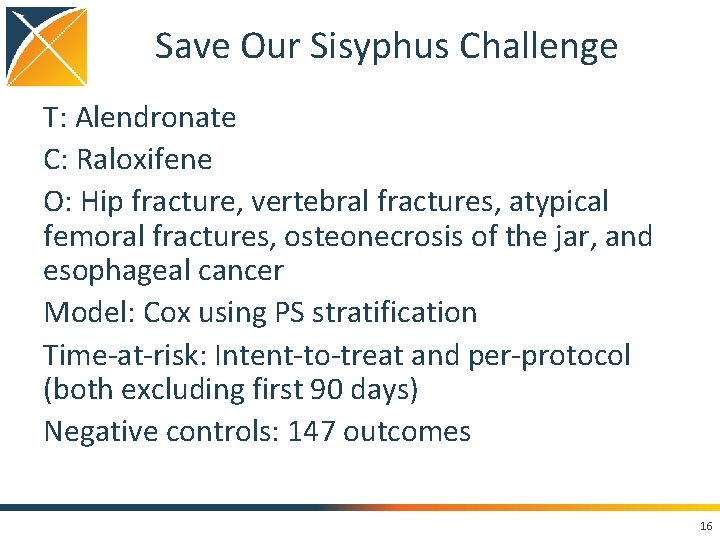 Save Our Sisyphus Challenge T: Alendronate C: Raloxifene O: Hip fracture, vertebral fractures, atypical