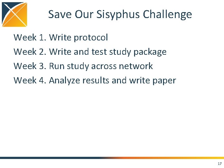 Save Our Sisyphus Challenge Week 1. Write protocol Week 2. Write and test study