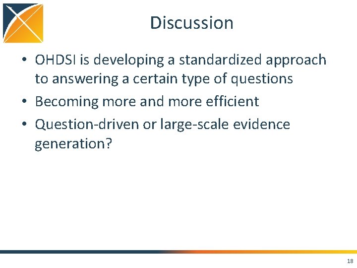 Discussion • OHDSI is developing a standardized approach to answering a certain type of