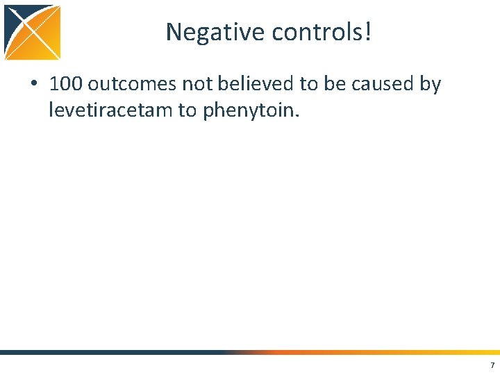 Negative controls! • 100 outcomes not believed to be caused by levetiracetam to phenytoin.