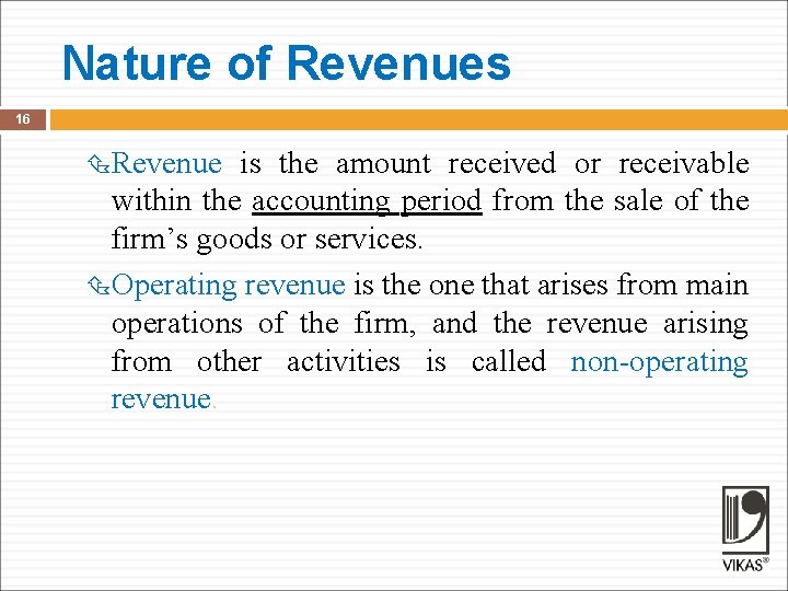 Nature of Revenues 16 Revenue is the amount received or receivable within the accounting