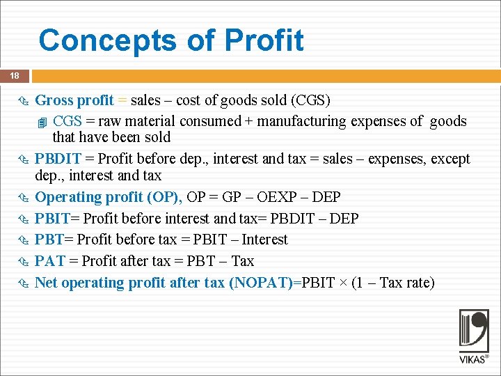 Concepts of Profit 18 Gross profit = sales – cost of goods sold (CGS)