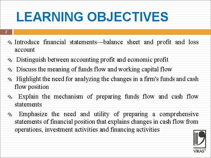 LEARNING OBJECTIVES 2 Introduce financial statements—balance sheet and profit and loss account Distinguish between