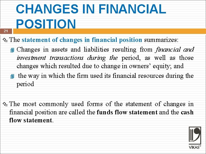 21 CHANGES IN FINANCIAL POSITION The statement of changes in financial position summarizes: Changes