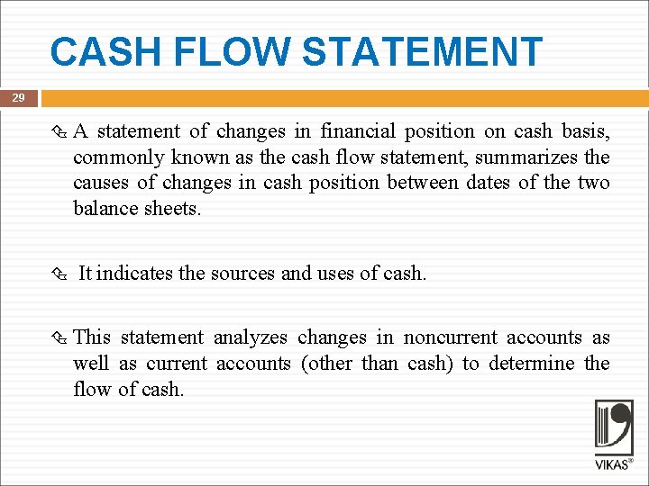 CASH FLOW STATEMENT 29 A statement of changes in financial position on cash basis,