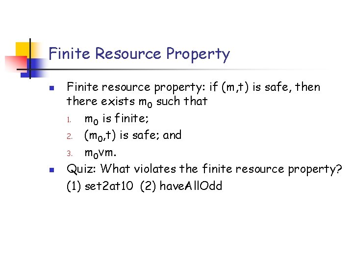 Finite Resource Property n n Finite resource property: if (m, t) is safe, then