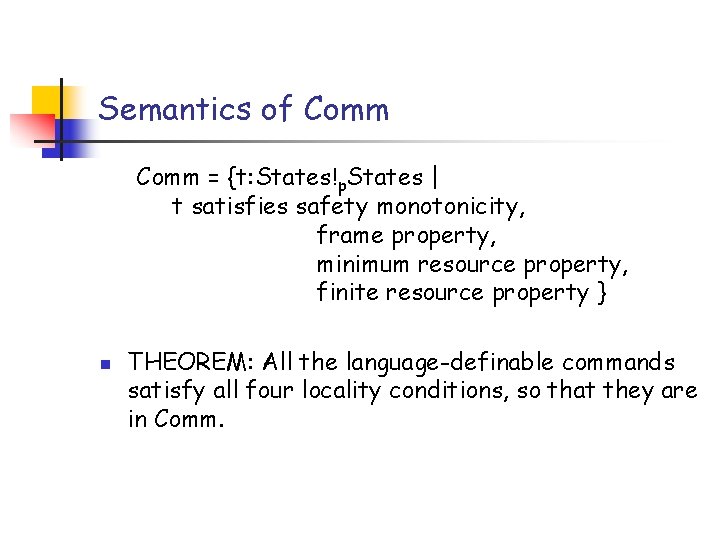 Semantics of Comm = {t: States!p. States | t satisfies safety monotonicity, frame property,