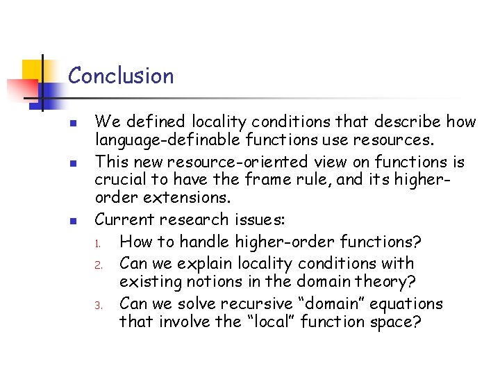 Conclusion n We defined locality conditions that describe how language-definable functions use resources. This