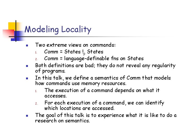 Modeling Locality n n Two extreme views on commands: 1. Comm = States !p