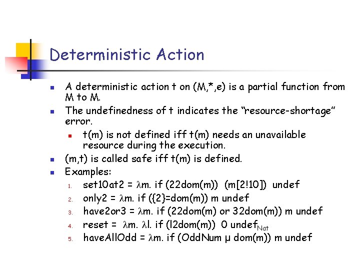 Deterministic Action n n A deterministic action t on (M, *, e) is a