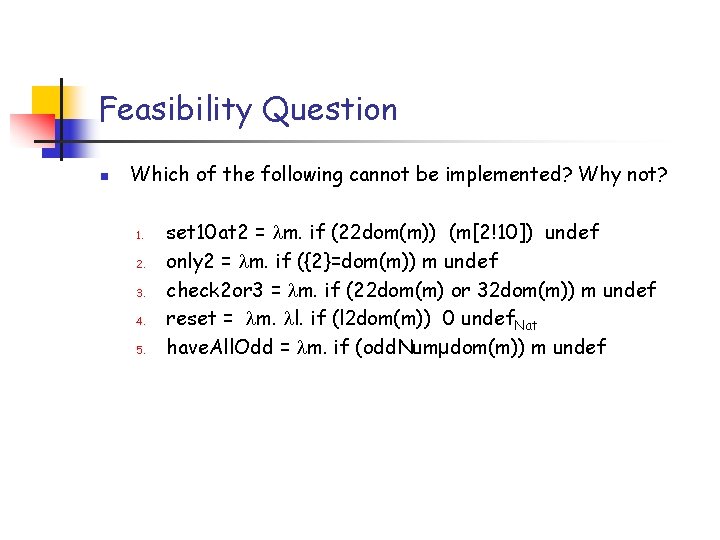 Feasibility Question n Which of the following cannot be implemented? Why not? 1. 2.