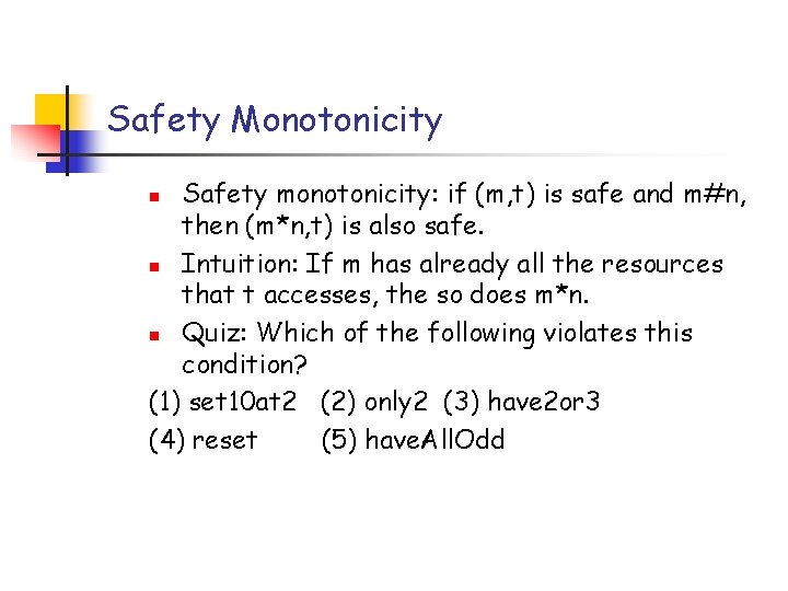 Safety Monotonicity Safety monotonicity: if (m, t) is safe and m#n, then (m*n, t)