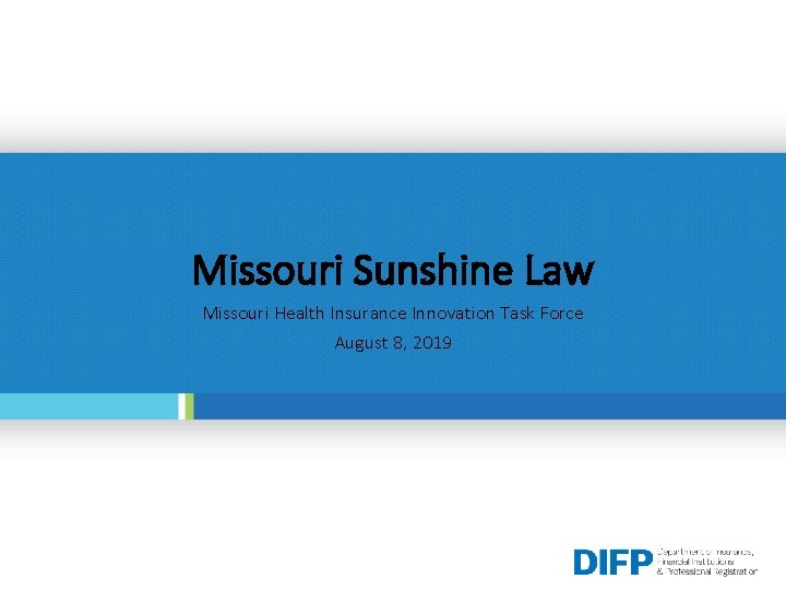 Missouri Sunshine Law Missouri Health Insurance Innovation Task Force August 8, 2019 