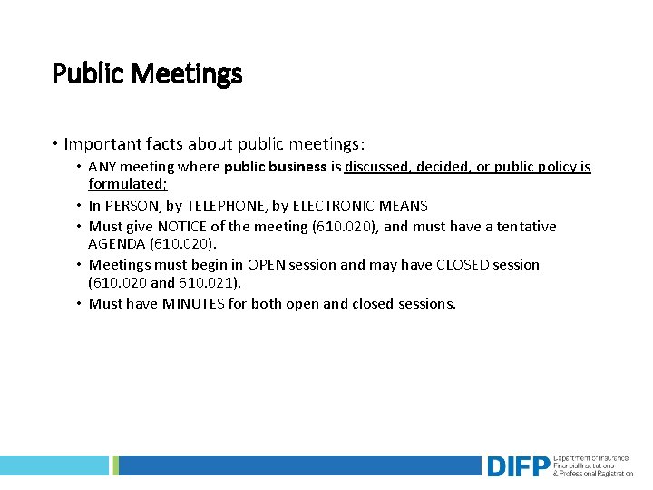 Public Meetings • Important facts about public meetings: • ANY meeting where public business