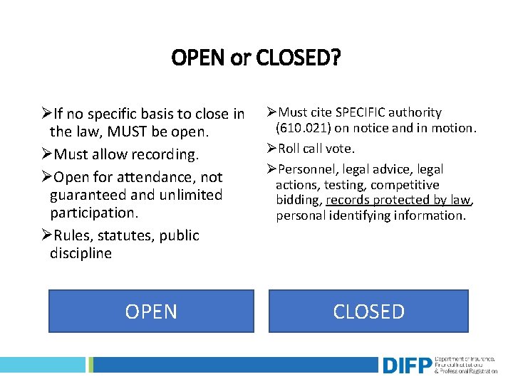 OPEN or CLOSED? ØIf no specific basis to close in the law, MUST be