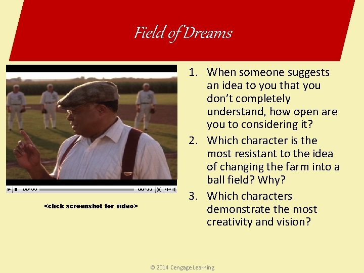 Field of Dreams <click screenshot for video> 1. When someone suggests an idea to Field of Dreams <click screenshot for video> 1. When someone suggests an idea to